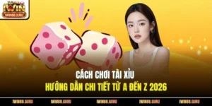 Cách Chơi Tài Xỉu | Hướng Dẫn Chi Tiết Từ A Đến Z 2026