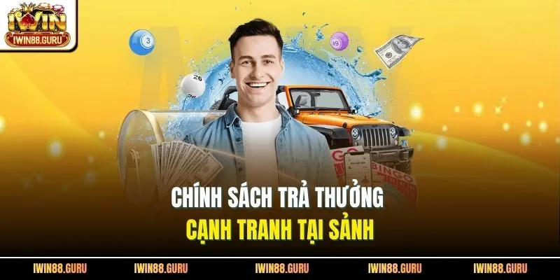 Chính sách trả thưởng cạnh tranh tại sảnh 