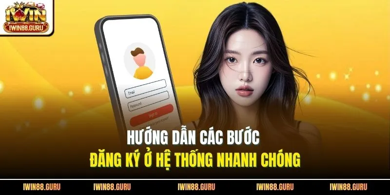 Hướng dẫn các bước đăng ký ở hệ thống nhanh chóng